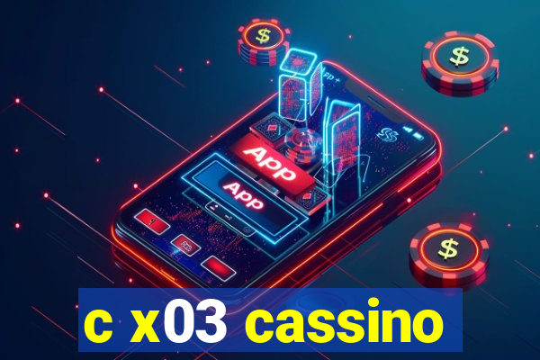 c x03 cassino