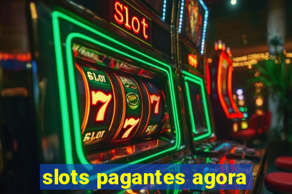 slots pagantes agora