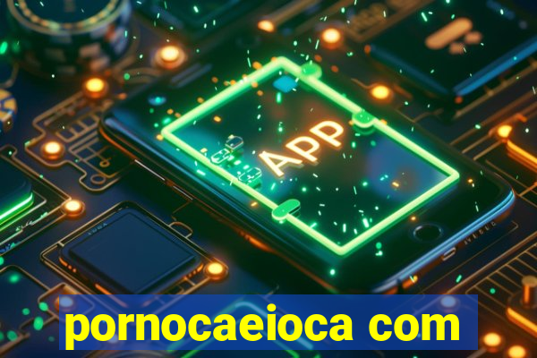 pornocaeioca com