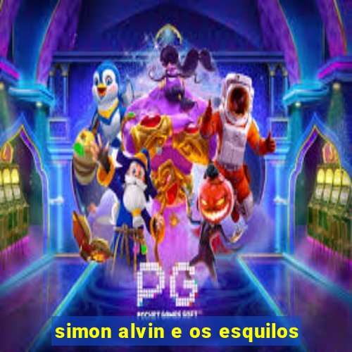 simon alvin e os esquilos