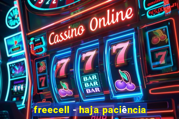 freecell - haja paciência