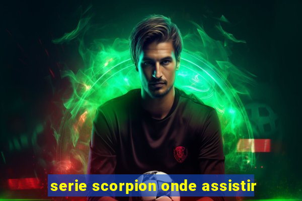 serie scorpion onde assistir