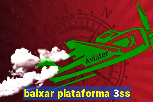 baixar plataforma 3ss