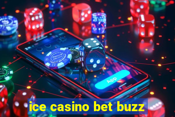 ice casino bet buzz