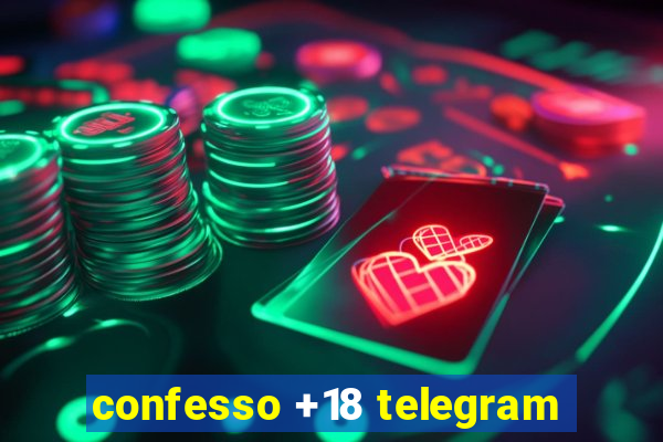 confesso +18 telegram