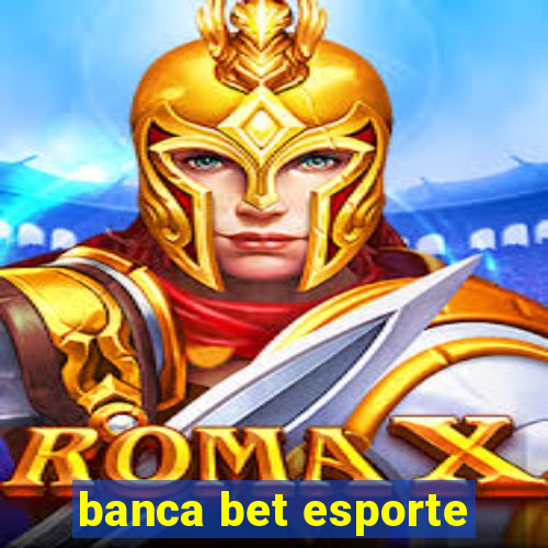 banca bet esporte