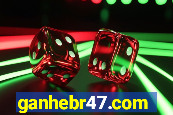 ganhebr47.com