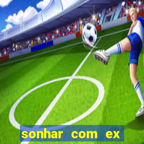 sonhar com ex colega de trabalho