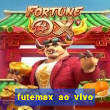 futemax ao vivo futebol ao vivo