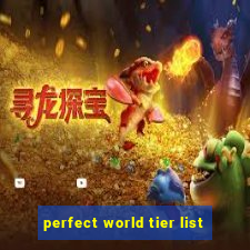 perfect world tier list