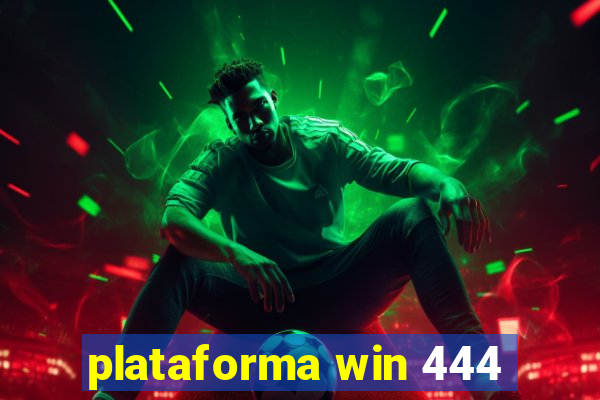 plataforma win 444