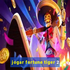 jogar fortune tiger 2