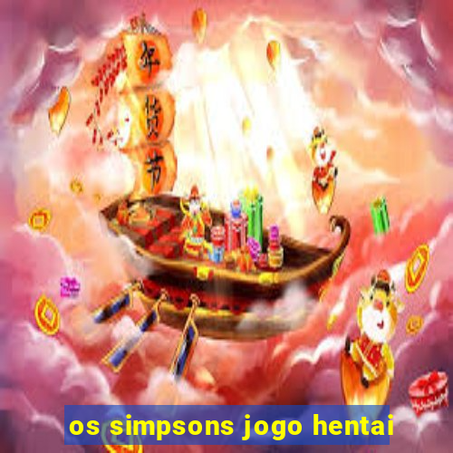 os simpsons jogo hentai