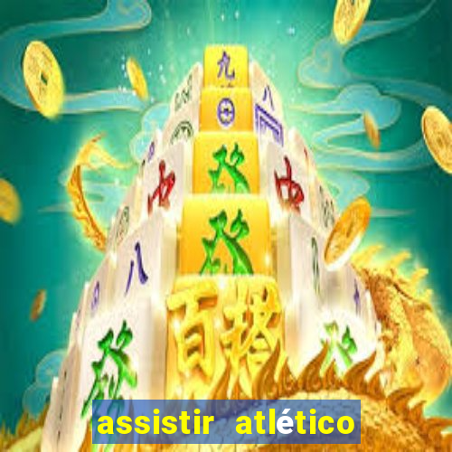 assistir atlético mg x botafogo