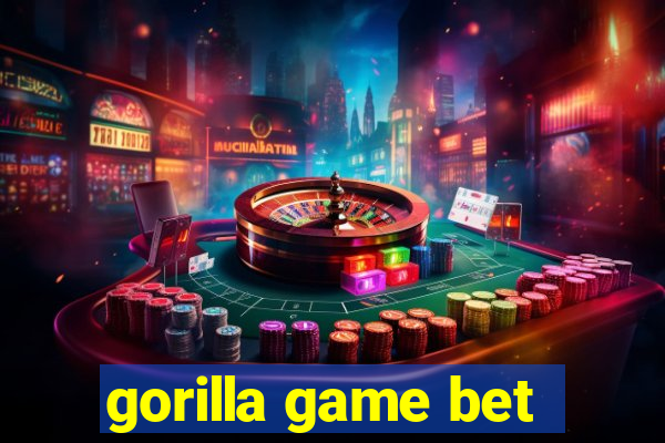 gorilla game bet