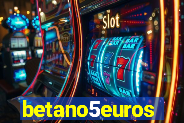 betano5euros