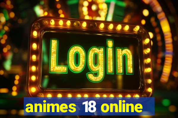 animes 18 online