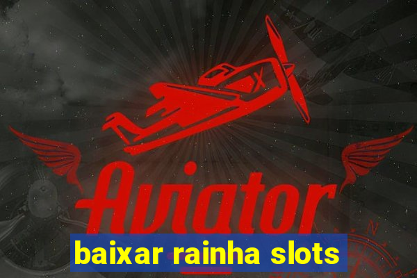 baixar rainha slots