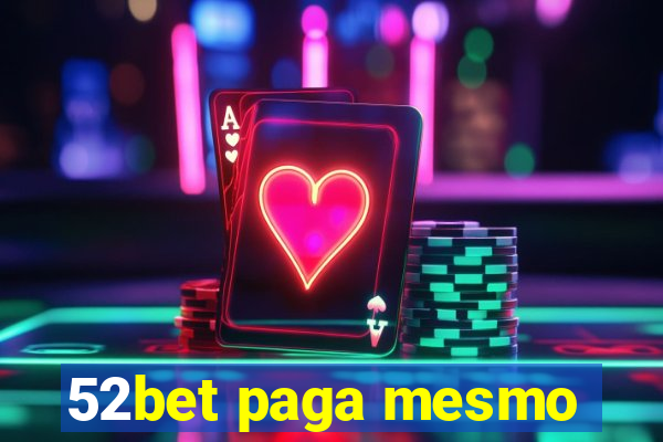 52bet paga mesmo