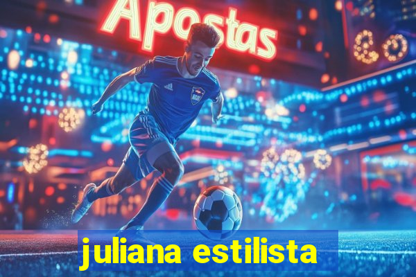 juliana estilista