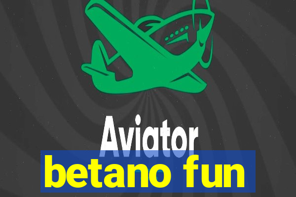 betano fun