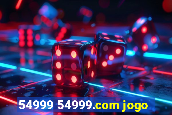 54999 54999.com jogo