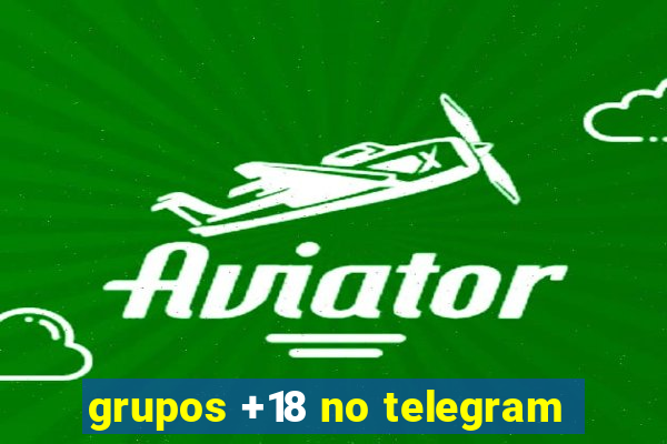 grupos +18 no telegram