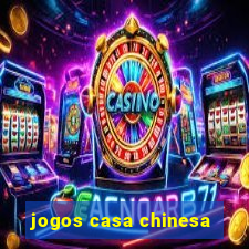 jogos casa chinesa