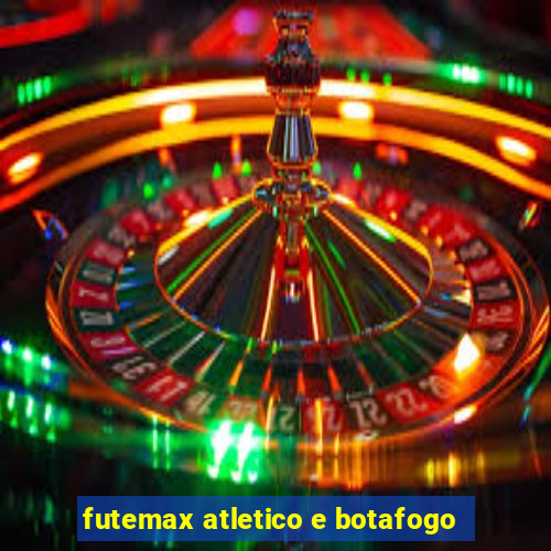 futemax atletico e botafogo