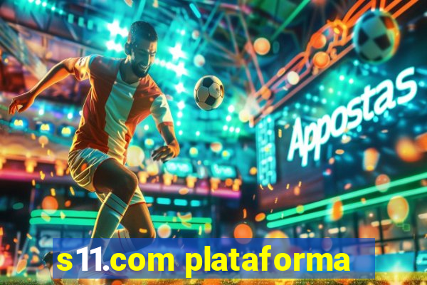 s11.com plataforma