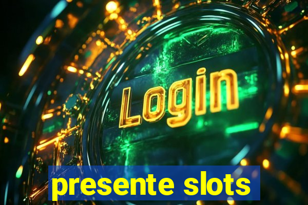 presente slots