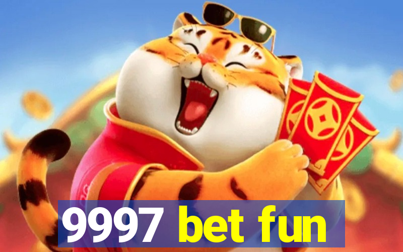 9997 bet fun