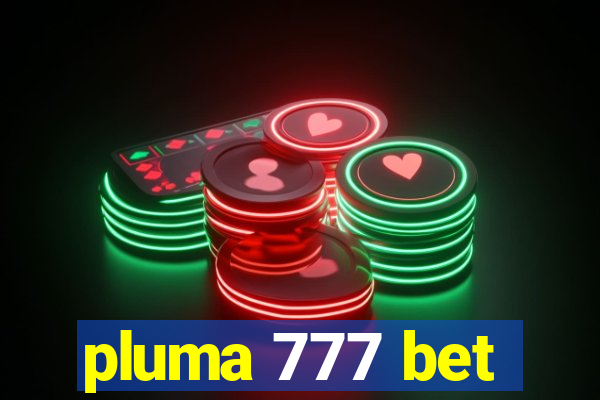 pluma 777 bet