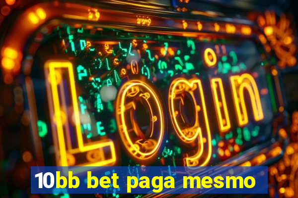 10bb bet paga mesmo