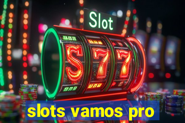 slots vamos pro