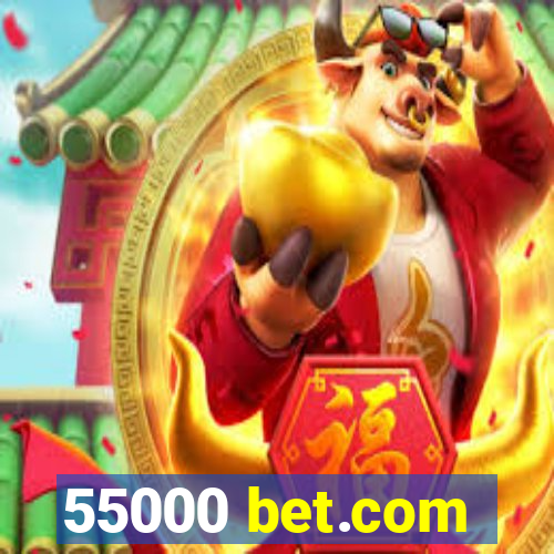 55000 bet.com