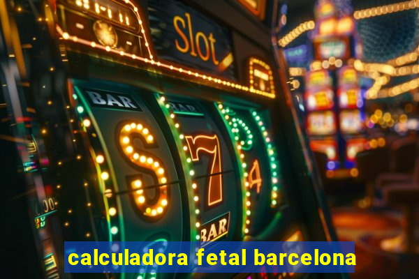 calculadora fetal barcelona