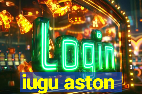 iugu aston