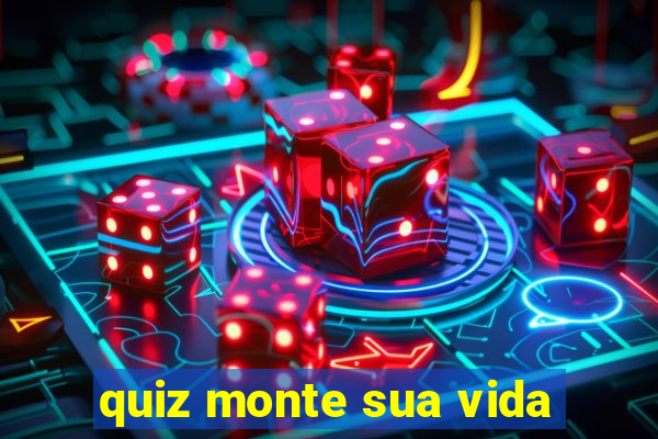 quiz monte sua vida