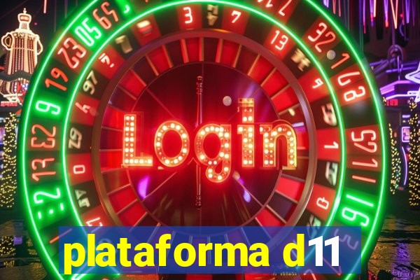 plataforma d11