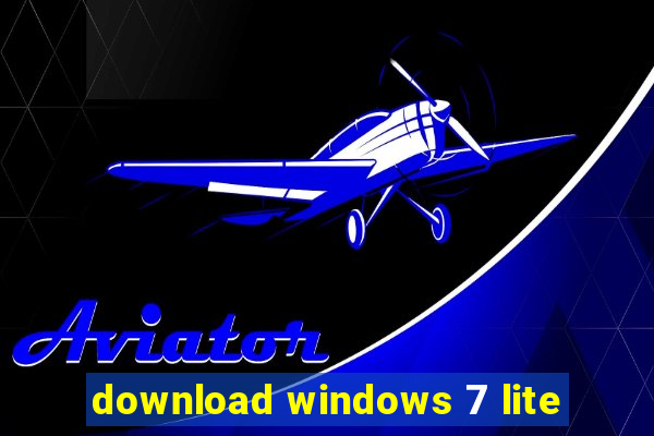 download windows 7 lite