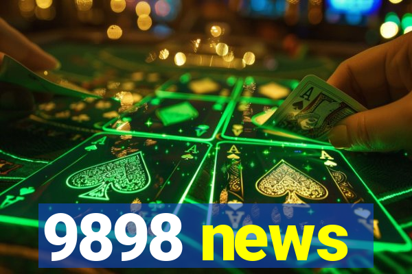 9898 news