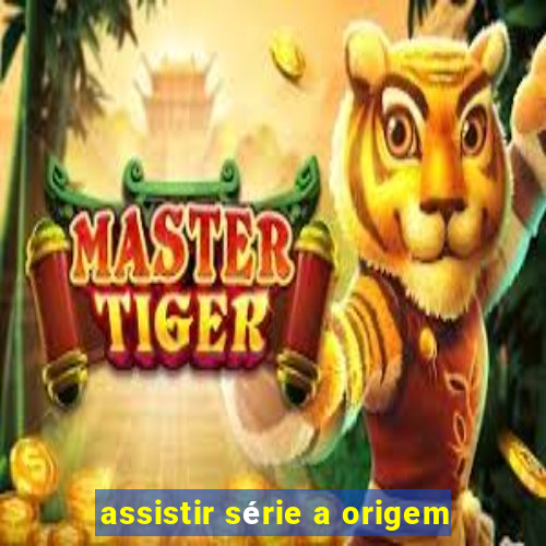 assistir série a origem