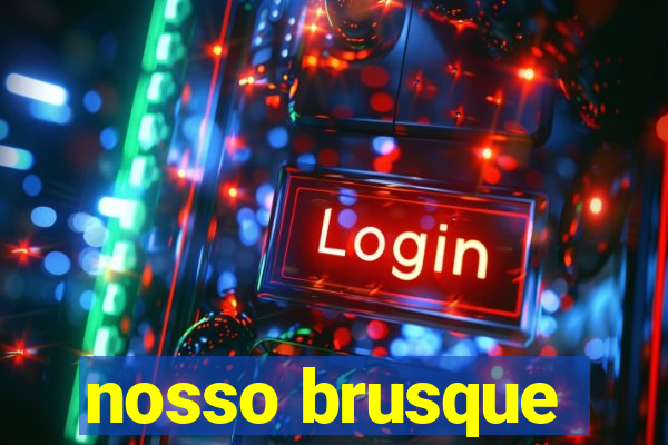 nosso brusque