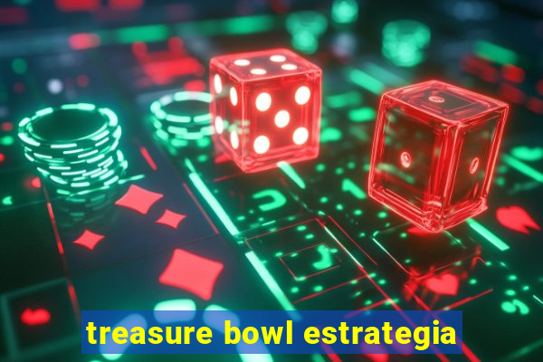 treasure bowl estrategia