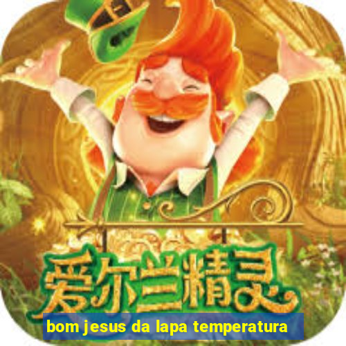 bom jesus da lapa temperatura