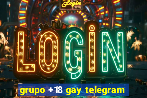 grupo +18 gay telegram