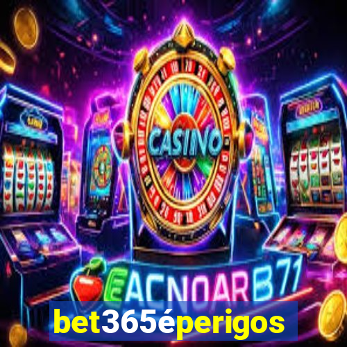 bet365éperigoso