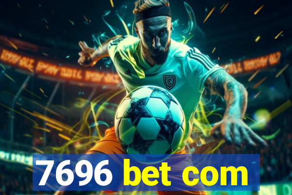 7696 bet com