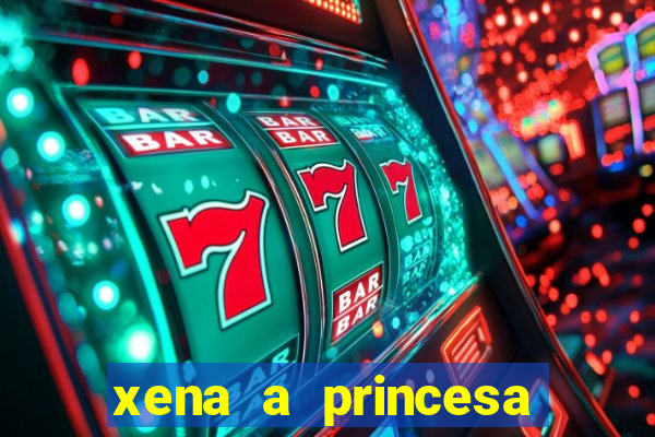 xena a princesa guerreira online